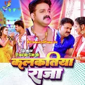 Kalkatiya Raja (Pawan Singh)
